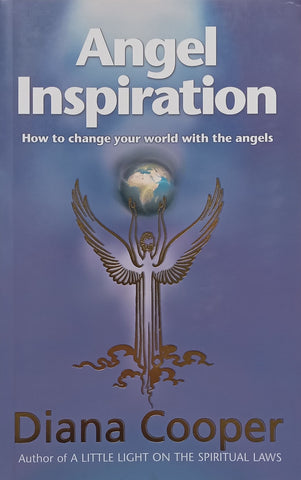 Angel Inspiration: How to Change Your World with the Angels (Inscribed by Author) | Diana Cooper