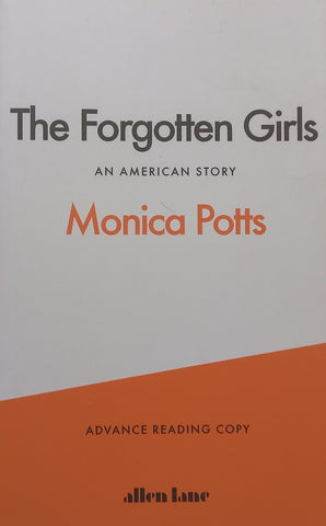 The Forgotten Girls: An American Story (Proof Copy) | Monica Potts