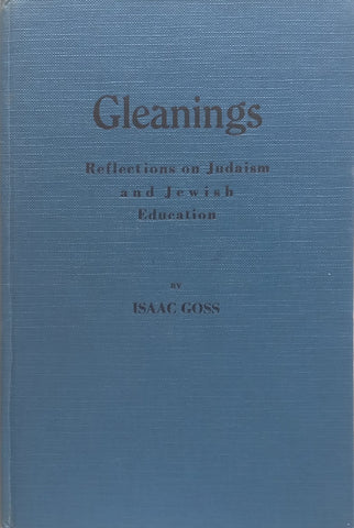 Gleanings: Reflections on Judaism and Jewish Education (Published in Johannesburg) | Isaac Goss