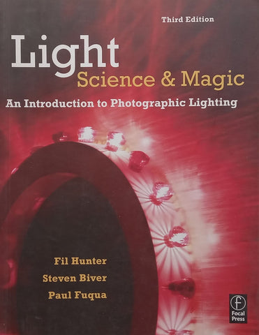 Light Science & Magic: An Introduction to Photographic Lighting | Fil Hunter, et al.