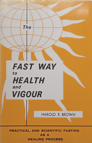 The Fast Way to Health and Vigour | Harold R. Brown