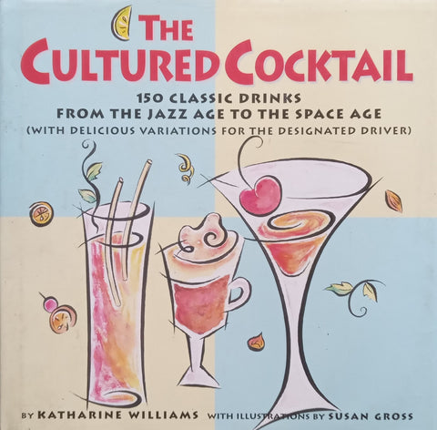 The Cultured Cocktail: 150 Classic Drinks | Katharine Williams