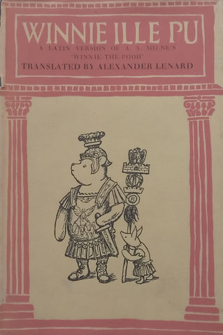 Winnie Ille Pu: A Latin Version of A. A. Milne’s ‘Winnie-the-Pooh’ | Alexander Lenard