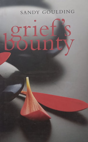 Grief’s Bounty (Inscribed by Author) | Sandy Goulding