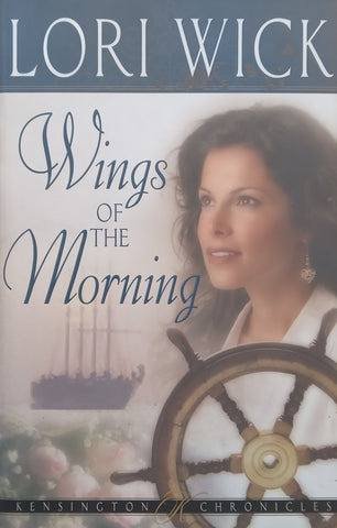 Wings of the Morning (Kensington Chronicles Book 2) | Lori Wick