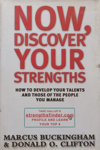 Now, Discover Your Strengths: How to Develop Your Talents and Those of the People You Manage | Marcus Buckingham & Donald O. Clifton