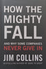 Why the Mighty Fall and Why Some Companies Never Give In | Jim Collins