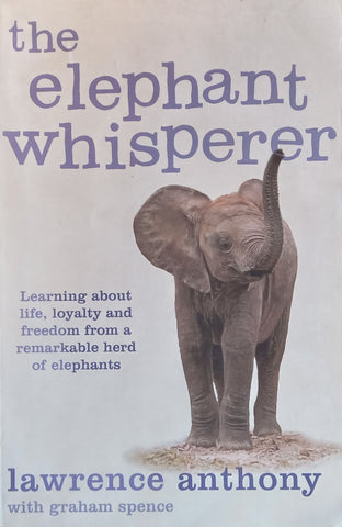 The Elephant Whisperer | Lawrence Anthony & Graham Spence