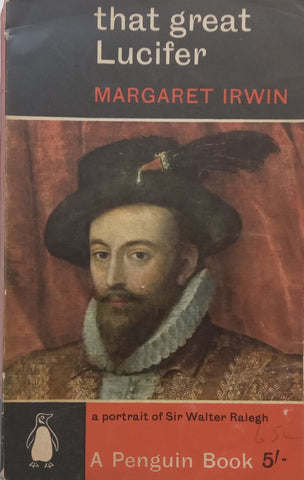 That Great Lucifer: A Portrait of Sir Walter Ralegh | Margaret Irwin