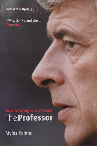 The Professor: Arsene Wenger at Arsenal | Myles Palmer