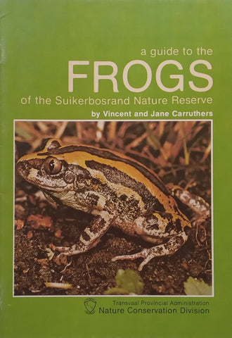 A Guide to the Frogs of the Suikerbosrand Nature Reserve (Afrikaans/English Edition) | Vincent & Jane Carruthers