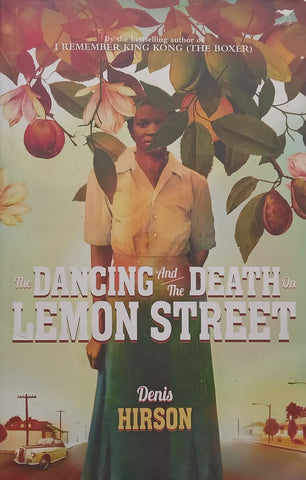 The Dancing and the Death on Lemon Street | Denis Hirson