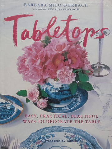 Tabletops: Easy, Practical, Beautiful Ways to Decorate the Table | Barbara Milo Ohrbach