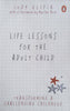 Life Lessons for the Adult Child: Transforming a Challenging Childhood (Inscribed by Author) | Judy Klipin