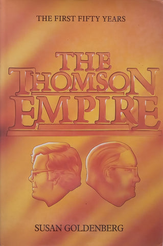 The Thomson Empire: The First 50 Years | Susan Goldenberg