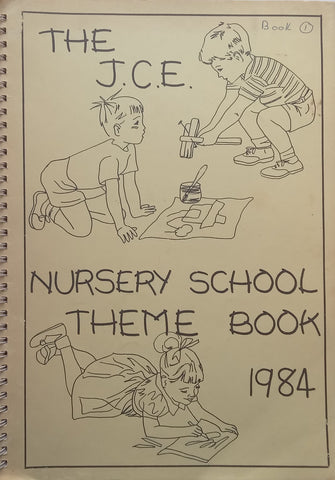 The J.C.E. Nursery School Theme Book 1984