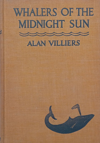 Whalers of the Midnight Sun: The Story of Modern Whaling in the Antarctic | Alan Villiers