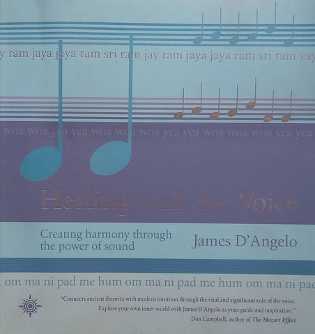 Healing with the Voice: Creating Harmony Through the Power of Sound | James D’Angelo