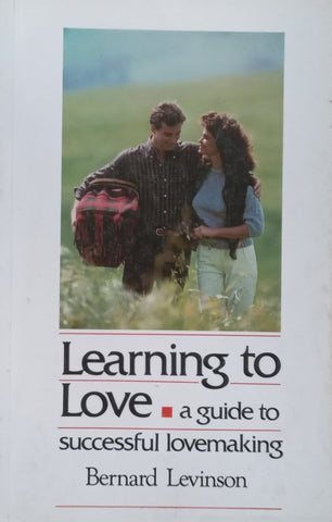 Learning to Love: A Guide to Successful Lovemaking | Bernard Levinson