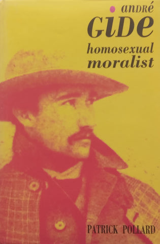 Andre Gide: Homosexual Moralist | Patrick Pollard