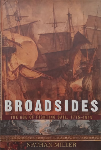 Broadsides: The Age of Fighting Sail, 1775-1815 | Nathan Miller