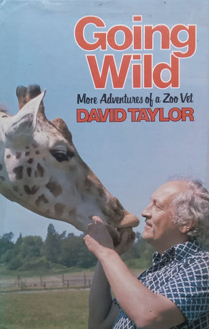 Going Wild: More Adventures of a Zoo Vet | David Taylor