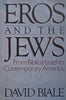 Eros and the Jews: From Biblical Israel to Contemporary America | David Biale