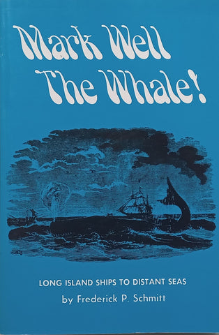 Mark Well the Whale! Long Island Ships to Distant Seas | Frederick P. Schmitt