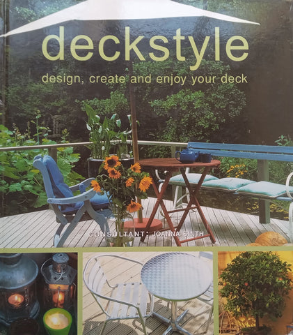 Deckstyle: Design, Create and Enjoy Your Deck | Joanna Smith