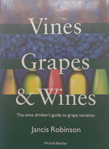 Vines, Grapes & Wines: The Wine Drinker’s Guide to Grape Varieties | Jancis Robinson