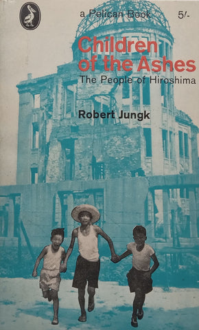 Children of the Ashes: The People of Hiroshima | Robert Jungk