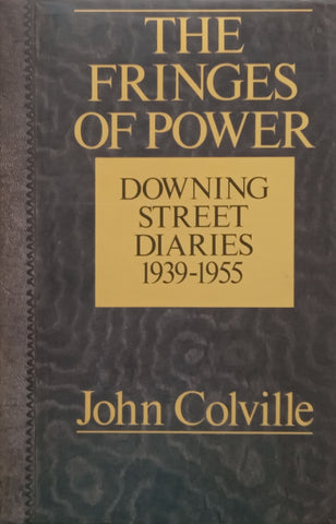 The Fringes of Power: Downing Street Diaries, 1939-1955 | John Colville