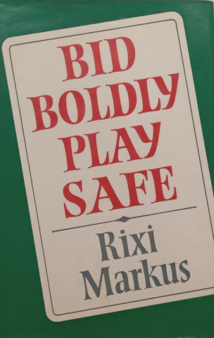 Bid Boldly, Play Safe | Rixi Markus