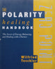 The Polarity Healing Handbook: The Secret of Energy Balancing and Healing with a Partner | Wilfried Teschler