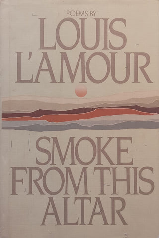 Smoke From This Altar: Poems | Louis L’Amour