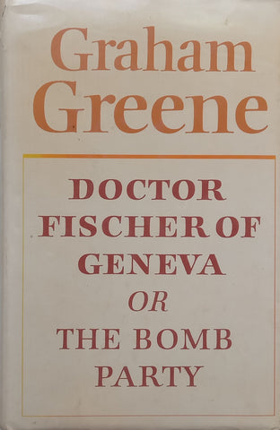 Doctor Fisher of Geneva or The Bomb Party | Graham Greene