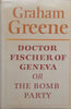 Doctor Fisher of Geneva or The Bomb Party | Graham Greene