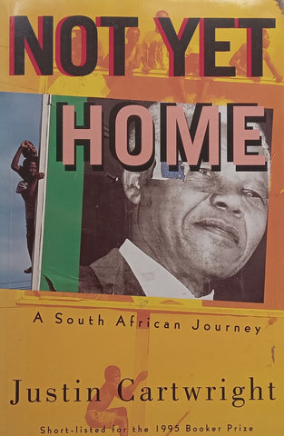 Not Yet Home: A South African Journey | Justin Cartwright