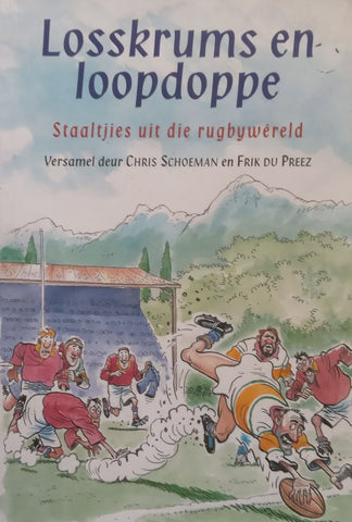 Losskrums en Loopdoppe: Staaltjies Uit die Rugbywereld (Afrikaans) | Chris Schoeman & Frik du Preez