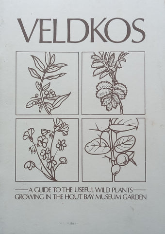 Veldkos: A Guide to the Useful Wild Plants Growing in the Hout Bay Museum Garden | Christien Malan