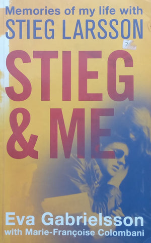 Stieg & Me: Memories of my Life with Stieg Larsson | Eva Gabrielsson