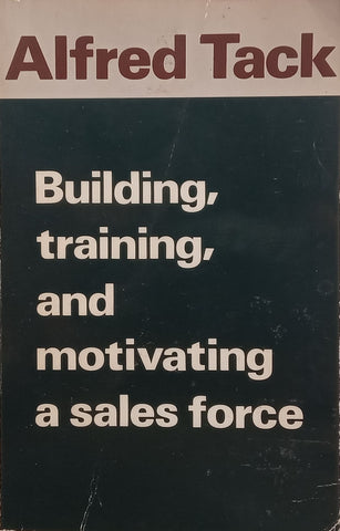 Building, Training, and Motivating a Sales Force | Alfred Tack