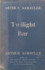 Twilight Bar: An Escapade in Four Acts (First Edition, 1945) | Arthur Koestler