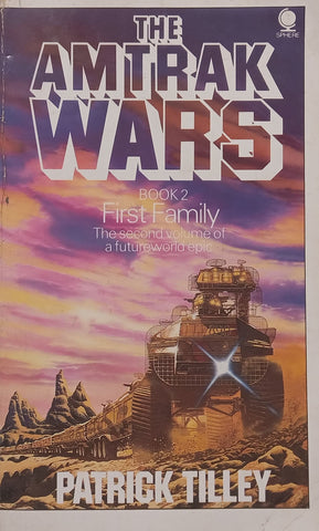 The Amtrak Wars Book 2: First Family | Patrick Tilley