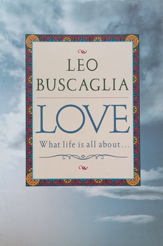 Love: What Life is All About | Leo Buscaglia