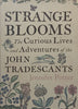 Strange Blooms: The Curious Lives and Adventures of the John Tradescants | Jennifer Potter