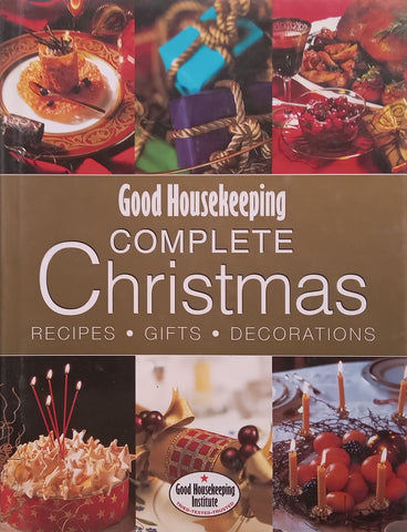 Good Housekeeping Complete Christmas: Recipes, Gifts, Decorations