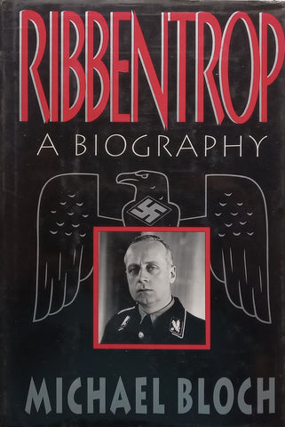 Ribbentrop: A Biography | Michael Bloch