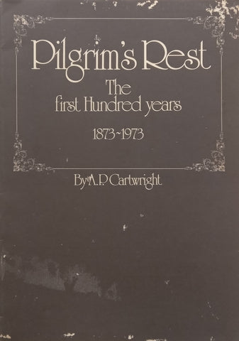 Pilgrim’s Rest: The First Hundred Years, 1873-1973 | A. P. Cartwright