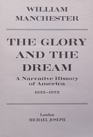 The Glory and the Dream: A Narrative History of America, 1932-1972 | William Manchester